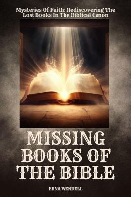 Are There Missing Books of the Bible: A Detailed Exploration of the Topic